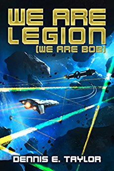 We Are Legion We Are Bob by Dennis E. Taylor