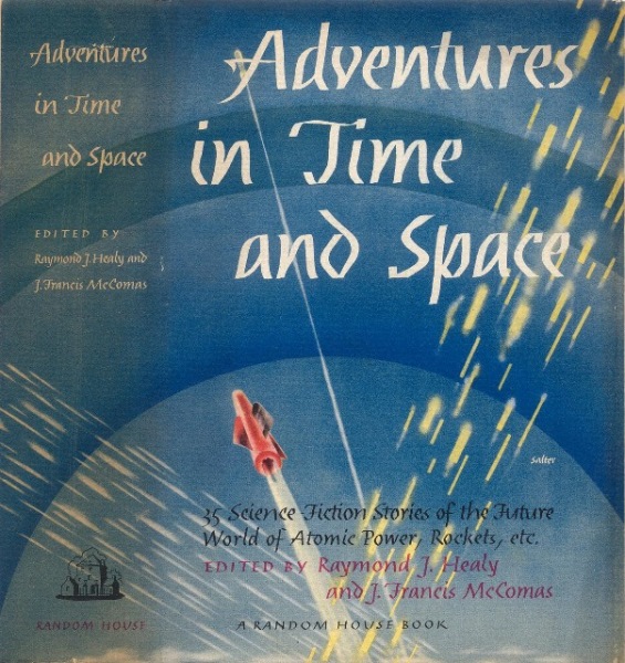 Adventures in Time and Space ed. Healy and McComas 1946 Random House