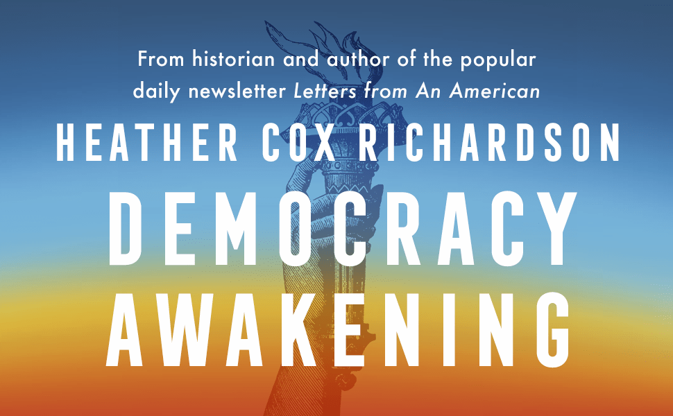 Democracy Awakening by Heather Cox Richardson – Review Part&nbsp;One